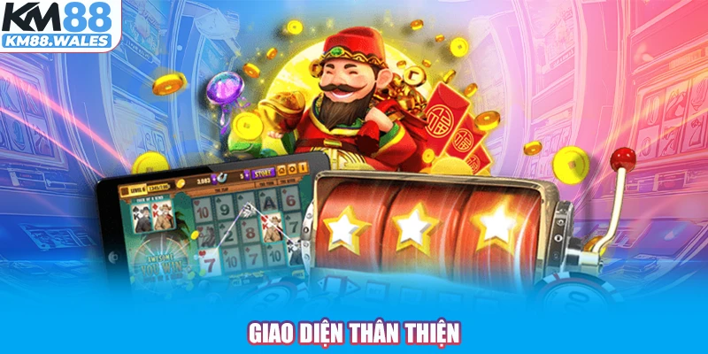 Giao diện thân thiện