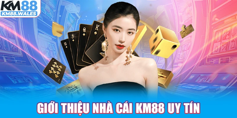 Giới thiệu nhà cái KM88 uy tín