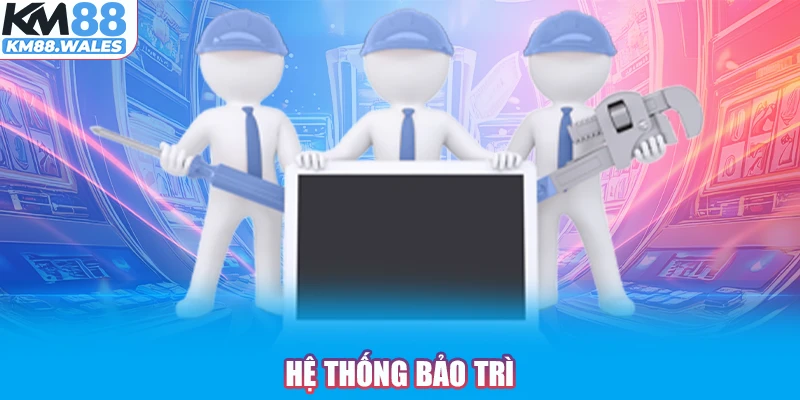 Hệ thống bảo trì