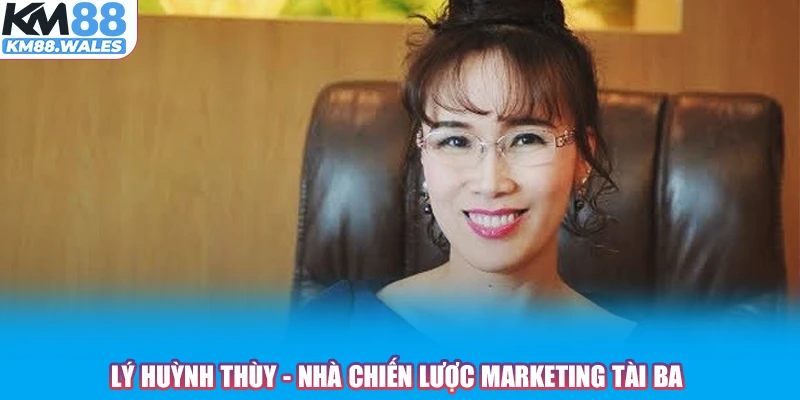 Lý Huỳnh Thùy - Nhà chiến lược marketing tài ba