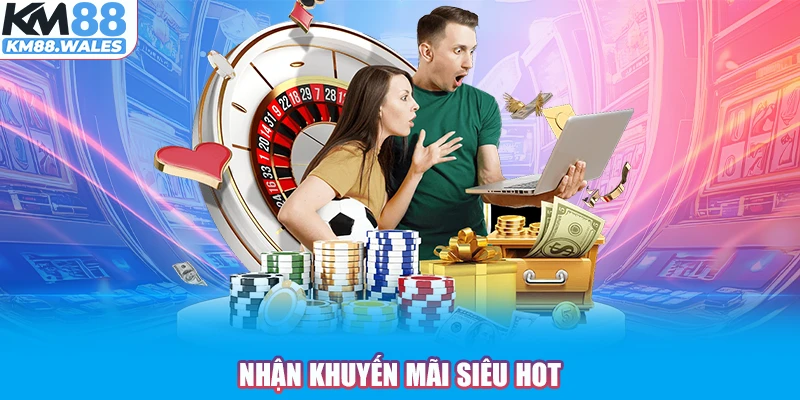 Nhận khuyến mãi siêu HOT