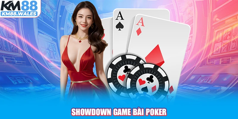 Showdown game bài Poker