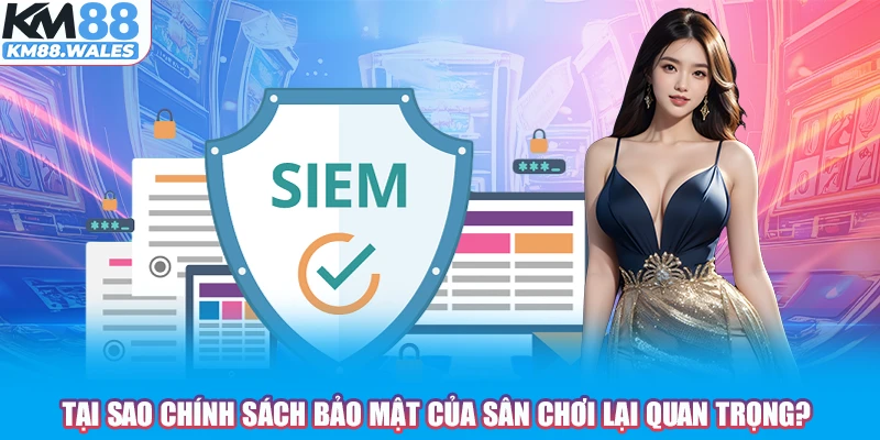 Tại sao chính sách bảo mật của sân chơi lại quan trọng?