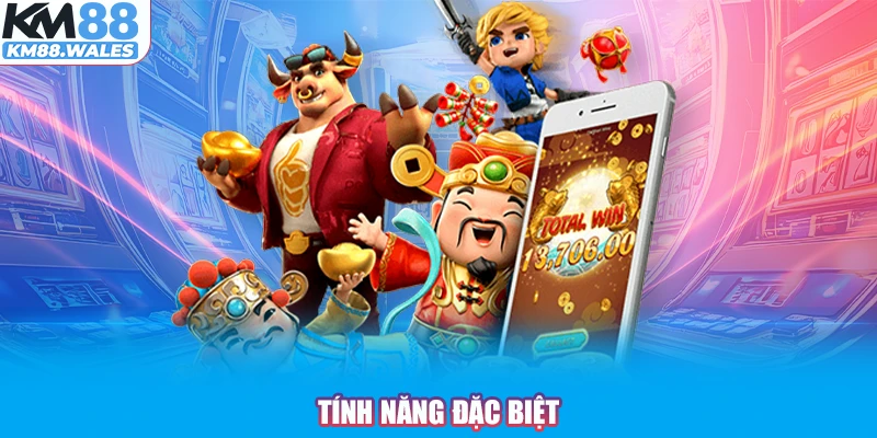 Tính năng đặc biệt